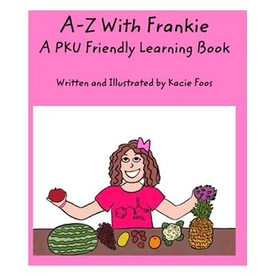 "A-Z With Frankie A PKU Friendly Learning Book" - "" ("Foos Kacie")(Paperback)