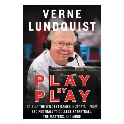 "Play by Play: Calling the Wildest Games in Sports-From SEC Football to College Basketball, the 