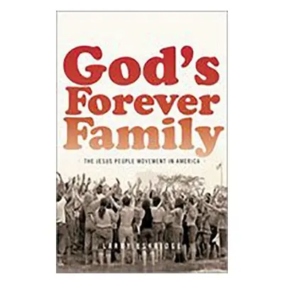 "God's Forever Family: The Jesus People Movement in America" - "" ("Eskridge Larry")(Paperback)