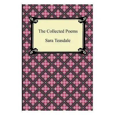 "The Collected Poems of Sara Teasdale