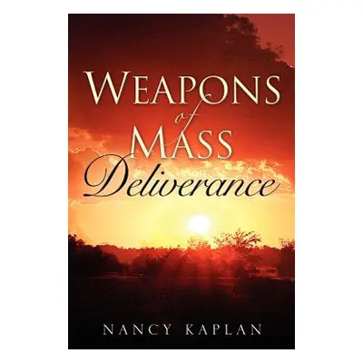 "Weapons of Mass Deliverance" - "" ("Kaplan Nancy")(Paperback)