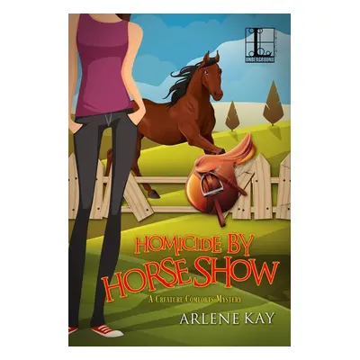 "Homicide by Horse Show" - "" ("Kay Arlene")(Paperback)