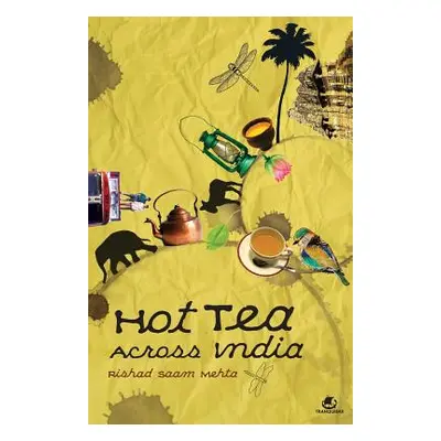 "Hot Tea Across India" - "" ("Mehta Rishad Saam")(Paperback)