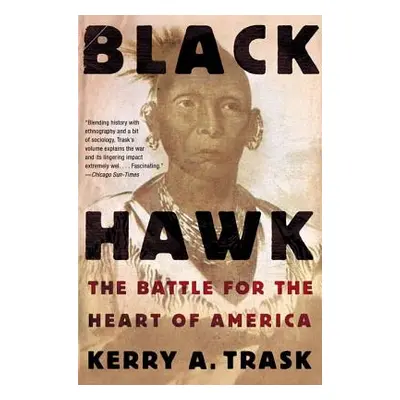 "Black Hawk: The Battle for the Heart of America" - "" ("Trask Kerry a.")(Paperback)