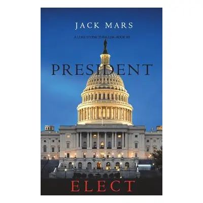 "President Elect (A Luke Stone Thriller-Book 5)" - "" ("Mars Jack")(Paperback)