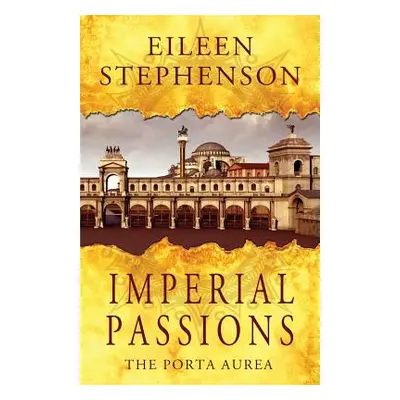 "Imperial Passions: The Porta Aurea" - "" ("Stephenson Eileen")(Paperback)