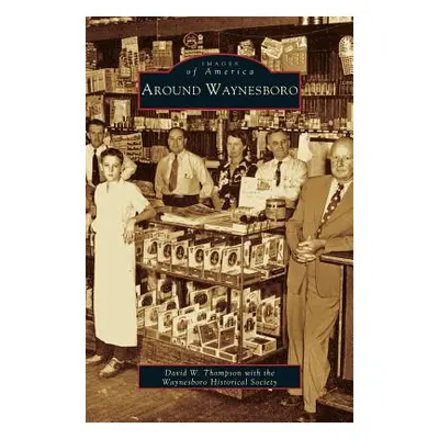 "Around Waynesboro" - "" ("The Waynesboro Historical Society")(Pevná vazba)