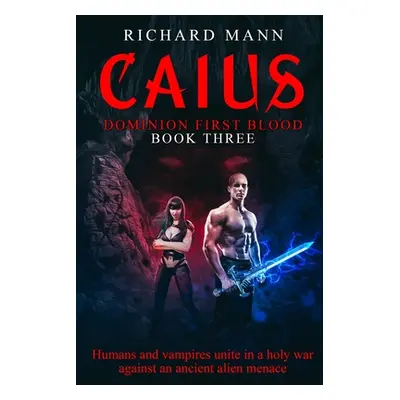 "CAIUS - Humans and Vampires unite against an alien invasion: Independence Day meets Underworld"