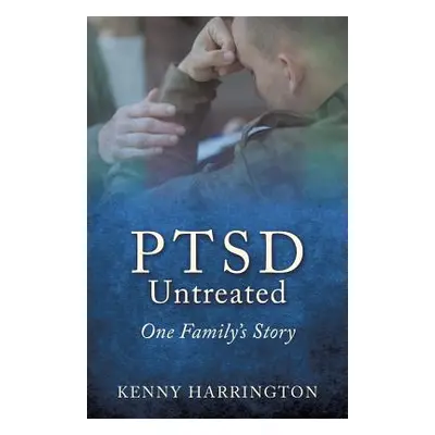 "PTSD Untreated: One Family's Story" - "" ("Harrington Kenny")(Paperback)