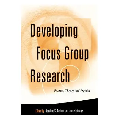 "Developing Focus Group Research: Politics, Theory and Practice" - "" ("Barbour Rosaline S.")(Pa