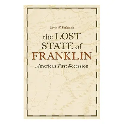 "The Lost State of Franklin: America's First Secession" - "" ("Barksdale Kevin T.")(Paperback)