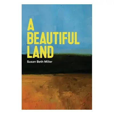 "A Beautiful Land" - "" ("Miller Susan Beth")(Paperback)