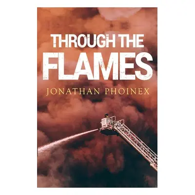 "Through The Flames" - "" ("Phoinex Jonathan")(Paperback)