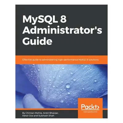 "MySQL 8 Administrator's Guide" - "" ("Mehta Chintan")(Paperback)