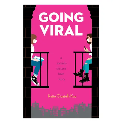 "Going Viral: A Socially Distant Love Story" - "" ("Cicatelli-Kuc Katie")(Paperback)