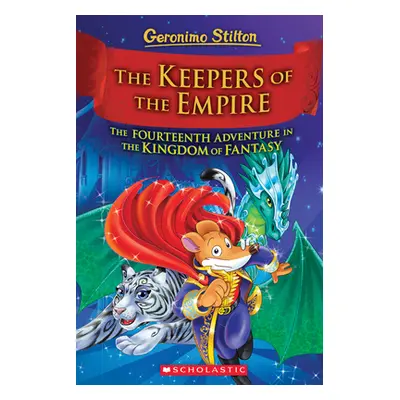 "The Keepers of the Empire (Geronimo Stilton and the Kingdom of Fantasy #14), 14" - "" ("Stilton