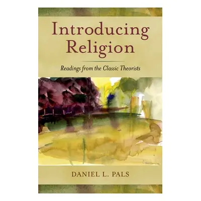 "Introducing Religion: Readings from the Classic Theorists" - "" ("Pals Daniel L.")(Paperback)