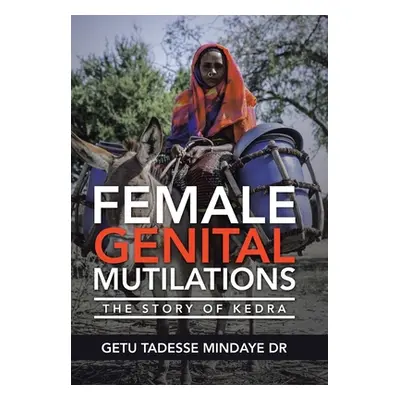 "Female Genital Mutilations: The Story of Kedra" - "" ("Mindaye Getu Tadesse")(Pevná vazba)