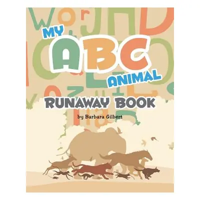 "My ABC Animal Runaway Book" - "" ("Gilbert Barbara")(Paperback)