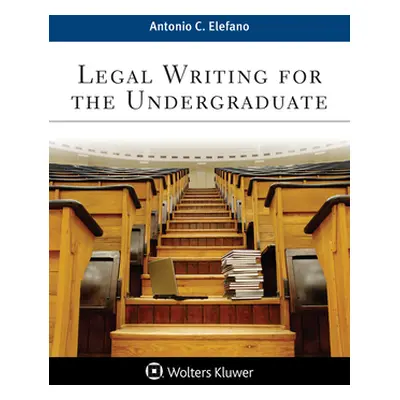 "Legal Writing for the Undergraduate" - "" ("Elefano Antonio C.")(Paperback)