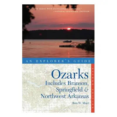 "Explorer's Guide the Ozarks: Includes Branson, Springfield & Northwest Arkansas" - "" ("Marr Ro