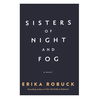 "Sisters of Night and Fog: A WWII Novel" - "" ("Robuck Erika")(Paperback)