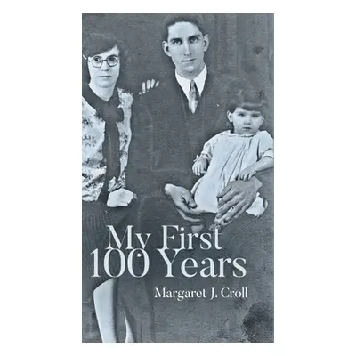 "My First 100 Years" - "" ("Croll Margaret J.")(Pevná vazba)