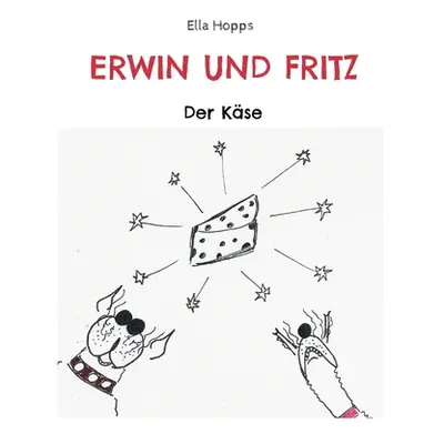 "Erwin und Fritz: Der Kse" - "" ("Hopps Ella")(Paperback)