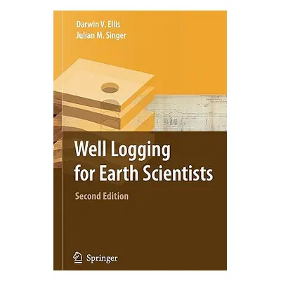 "Well Logging for Earth Scientists" - "" ("Ellis Darwin V.")(Paperback)