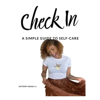 "Check In: A Simple Guide to Self-Care" - "" ("J Kquali")(Paperback)