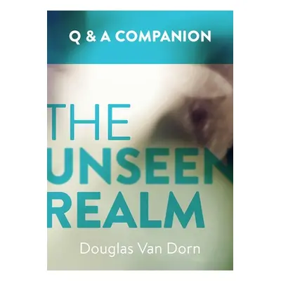 "The Unseen Realm: A Question & Answer Companion" - "" ("Van Dorn Douglas")(Paperback)