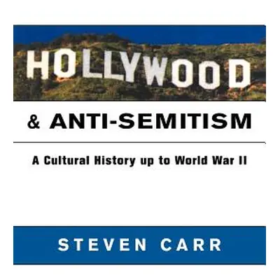 "Hollywood and Anti-Semitism: A Cultural History Up to World War II" - "" ("Carr Steven Alan")(P