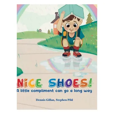 "Nice Shoes!: A little compliment can go a long way" - "" ("Gillan Dennis")(Pevná vazba)