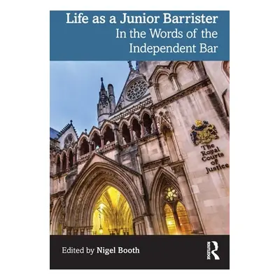 "Life as a Junior Barrister: In the Words of the Independent Bar" - "" ("Booth Nigel")(Paperback