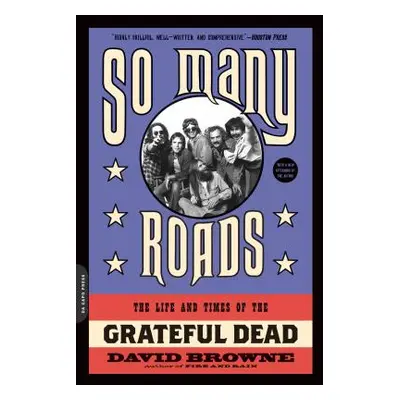 "So Many Roads: The Life and Times of the Grateful Dead" - "" ("Browne David")(Paperback)