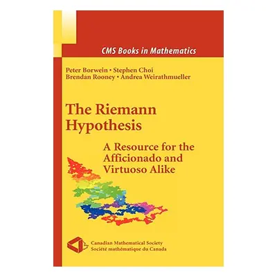 "The Riemann Hypothesis: A Resource for the Afficionado and Virtuoso Alike" - "" ("Borwein Peter