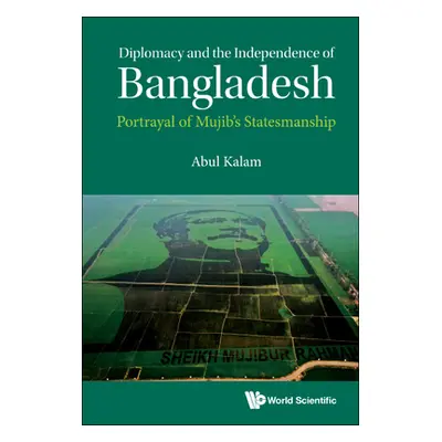 "Diplomacy and the Independence of Bangladesh: Portrayal of Mujib's Statesmanship" - "" ("Kalam 