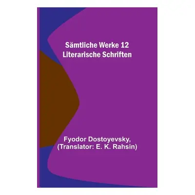 "Smtliche Werke 12: Literarische Schriften" - "" ("Dostoyevsky Fyodor")(Paperback)