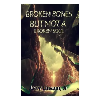 "Broken Bones But Not A Broken Soul" - "" ("Linsom Jerry")(Pevná vazba)