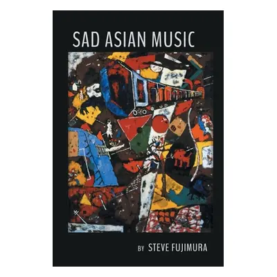 "Sad Asian Music" - "" ("Fujimura Steve")(Paperback)