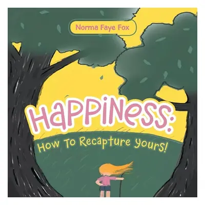 "Happiness: How to Recapture Yours!" - "" ("Fox Norma Faye")(Paperback)