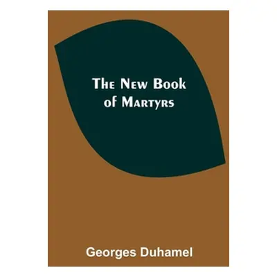 "The New Book of Martyrs" - "" ("Duhamel Georges")(Paperback)