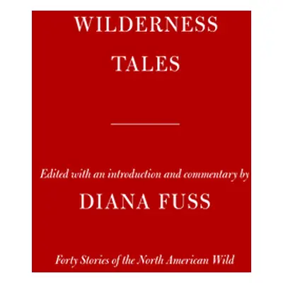 "Wilderness Tales: Forty Stories of the North American Wild" - "" ("Fuss Diana")(Pevná vazba)