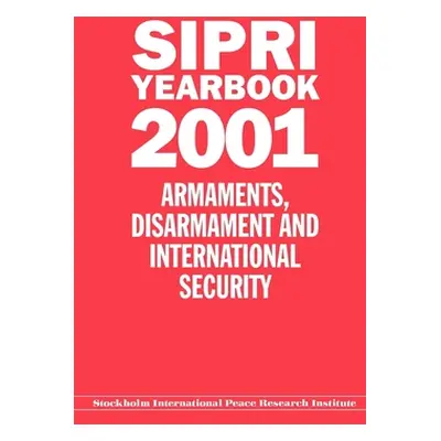 "Sipri Yearbook 2001: Armaments, Disarmament and International Security" - "" ("Stockholm Intern