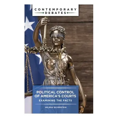 "Political Control of America's Courts: Examining the Facts" - "" ("Silverstein Helena")(Pevná v