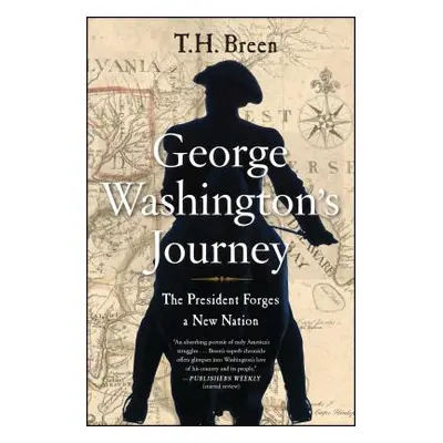 "George Washington's Journey: The President Forges a New Nation" - "" ("Breen T. H.")(Paperback)