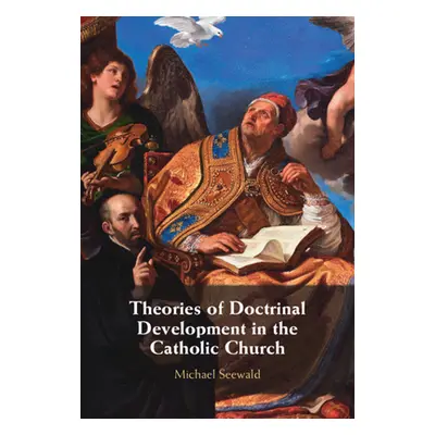 "Theories of Doctrinal Development in the Catholic Church" - "" ("Seewald Michael")(Pevná vazba)