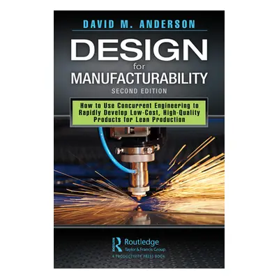 "Design for Manufacturability: How to Use Concurrent Engineering to Rapidly Develop Low-Cost, Hi