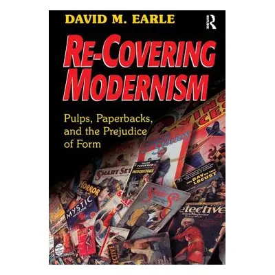 "Re-Covering Modernism: Pulps, Paperbacks, and the Prejudice of Form" - "" ("Earle David M.")(Pe