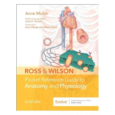 "Ross & Wilson Pocket Reference Guide to Anatomy and Physiology" - "" ("Muller Anne")(Spiral)